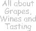 All about Grapes, Wines and tasting